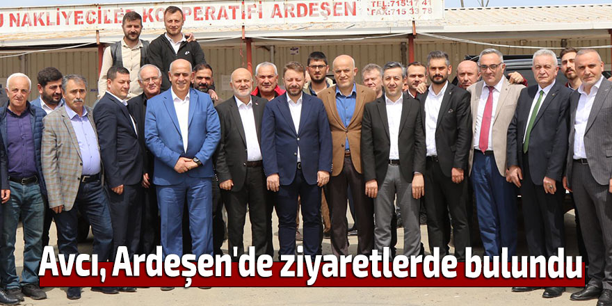 Avcı, Ardeşen'de ziyaretlerde bulundu