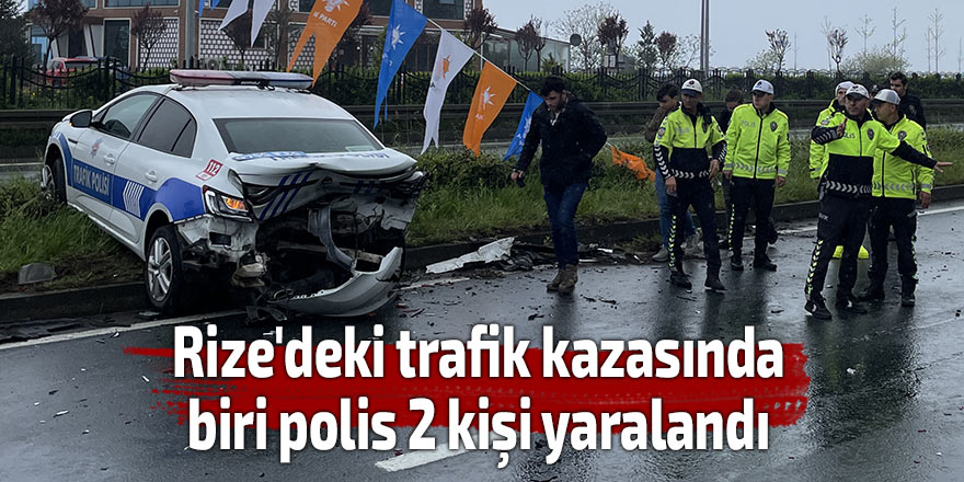 Rize'deki trafik kazasında biri polis 2 kişi yaralandı