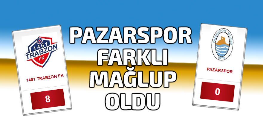 1461 Trabzon FK: 8 Pazarspor: 0
