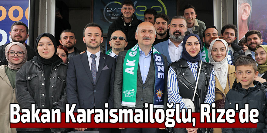 Bakan Karaismailoğlu, Rize'de konuştu: