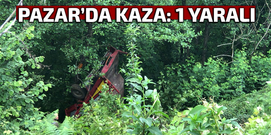 PAZAR'DA KAZA: 1 YARALI