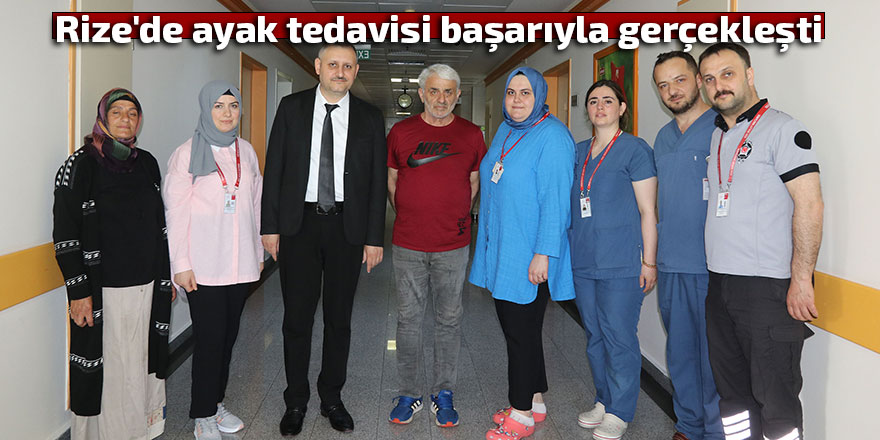 Rize'de ayak tedavisi başarıyla gerçekleşti