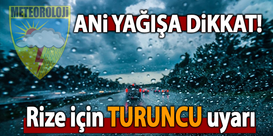 Rize için TURUNCU uyarı