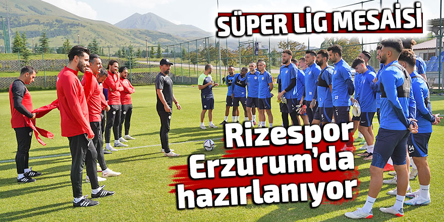 Rizespor Süper Lig'e Erzurum'da bileniyor