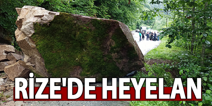 RİZE'DE HEYELAN