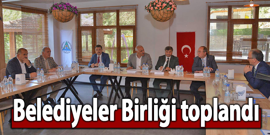 Belediyeler Birliği toplandı