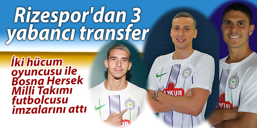 Rizespor'dan 3 yabancı transfer