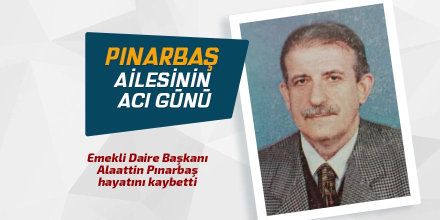 Pınarbaş ailesinin acı günü