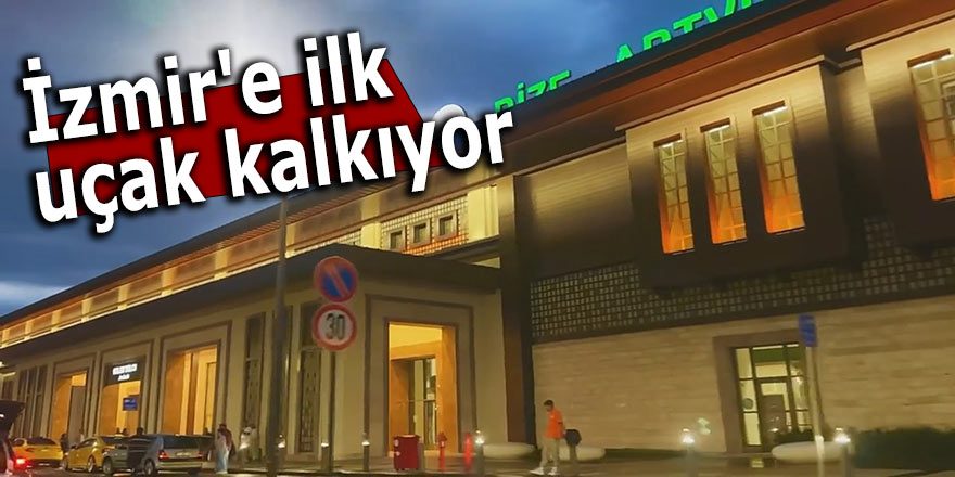 İzmir'e ilk uçak kalkıyor