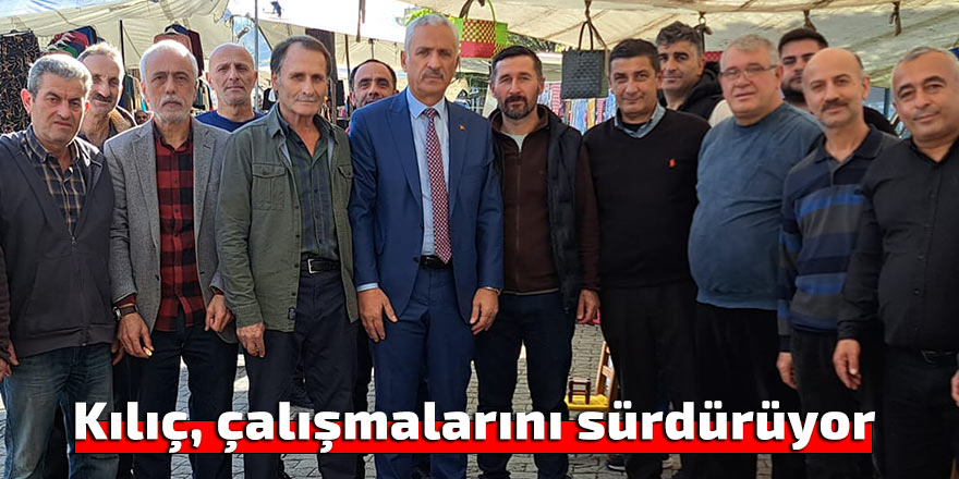 Kılıç, çalışmalarını sürdürüyor