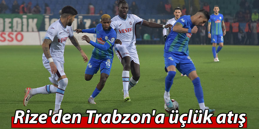 Rize'den Trabzon'a üçlük atış