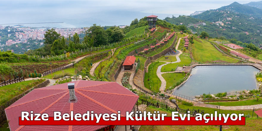 Rize Belediyesi Kültür Evi açılıyor