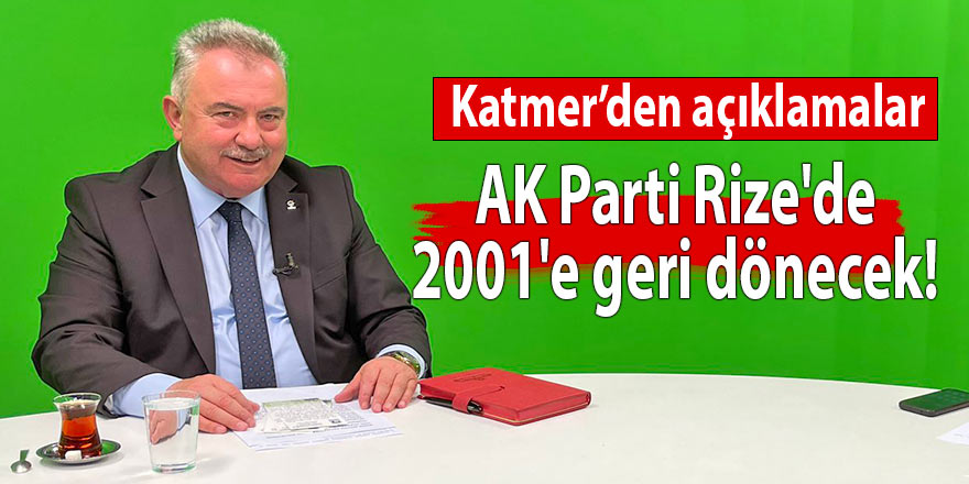 AK Parti Rize'de 2001'e geri dönecek!