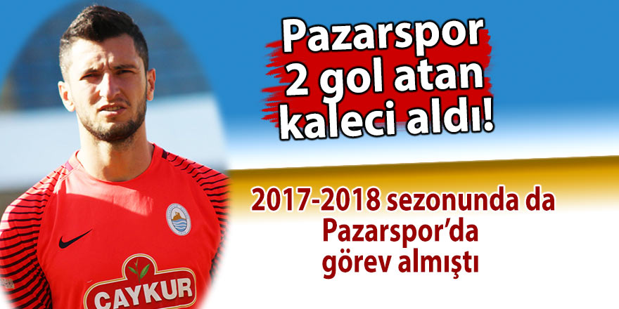 Pazarspor 2 gol atan kaleci aldı!