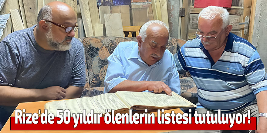 Rize'de 50 yıldır ölenlerin listesi tutuluyor!