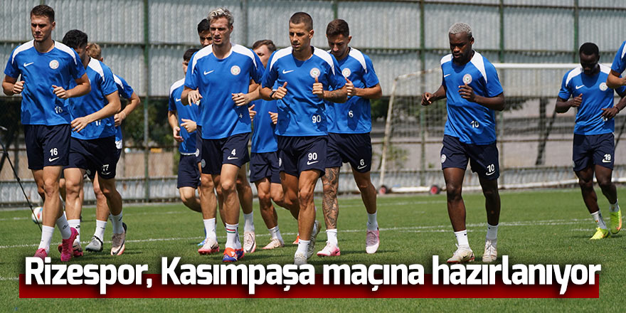 Rizespor, Kasımpaşa maçına hazırlanıyor