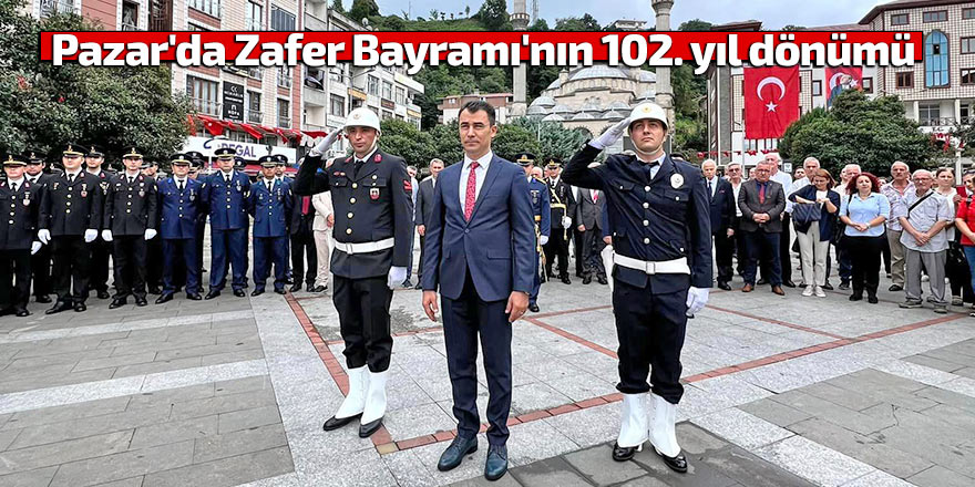 Pazar'da Zafer Bayramı'nın 102. yıl dönümü