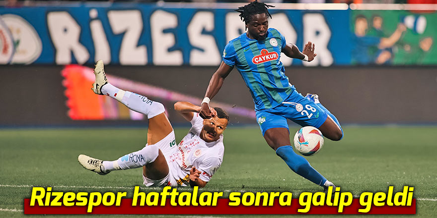 Rizespor haftalar sonra galip geldi