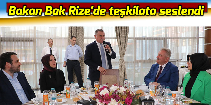 Bakan Bak Rize'de teşkilata seslendi