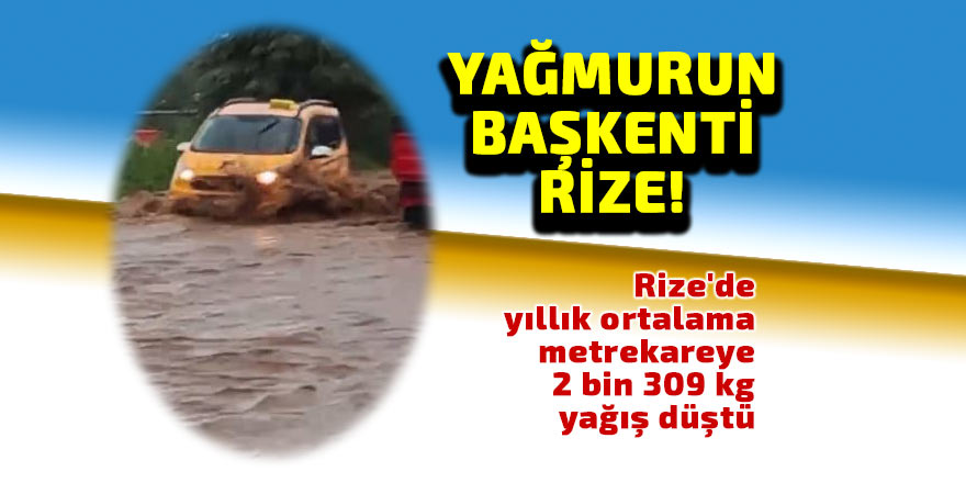 Rize'de yıllık ortalama metrekareye 2 bin 309 kg yağış düştü