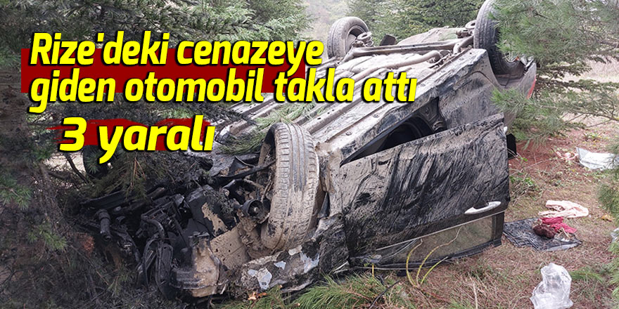 Rize'deki cenazeye giden otomobil takla attı: 3 yaralı