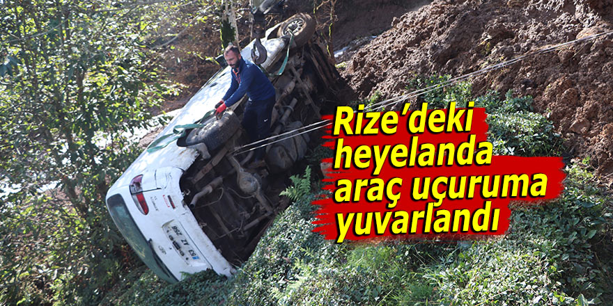 Rize’deki heyelanda araç uçuruma yuvarlandı