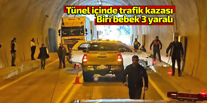 Tünel içinde trafik kazası: Biri bebek 3 yaralı