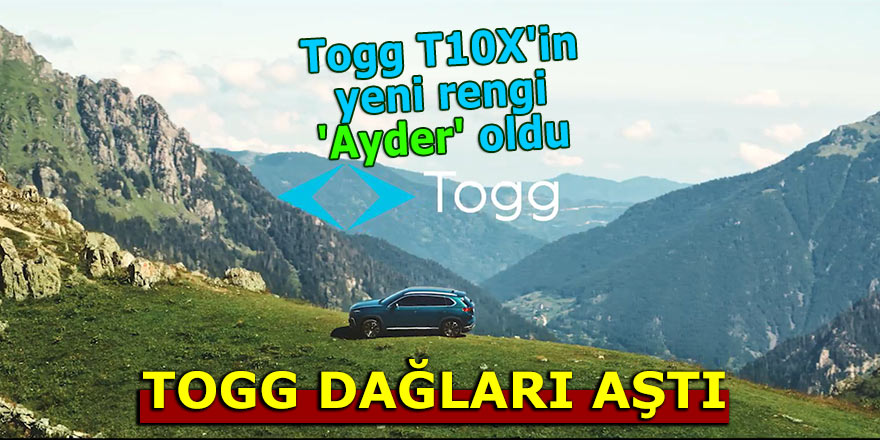 Togg T10X'in yeni rengi 'Ayder' oldu