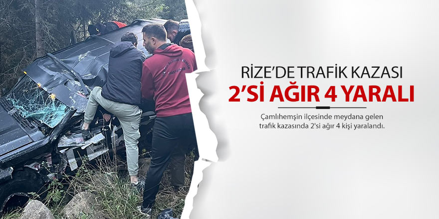 Rize'de trafik kazası: 2'si ağır 4 yaralı