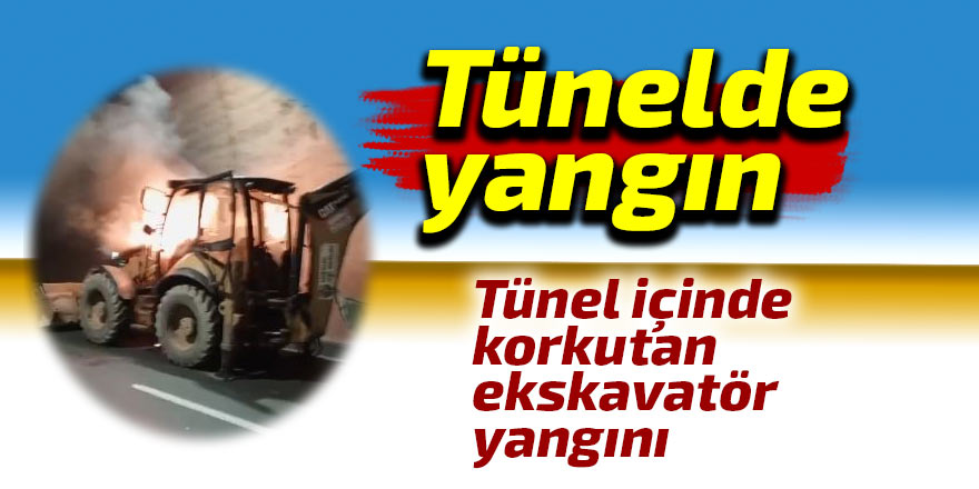 Tünel içinde ekskavatör yangını