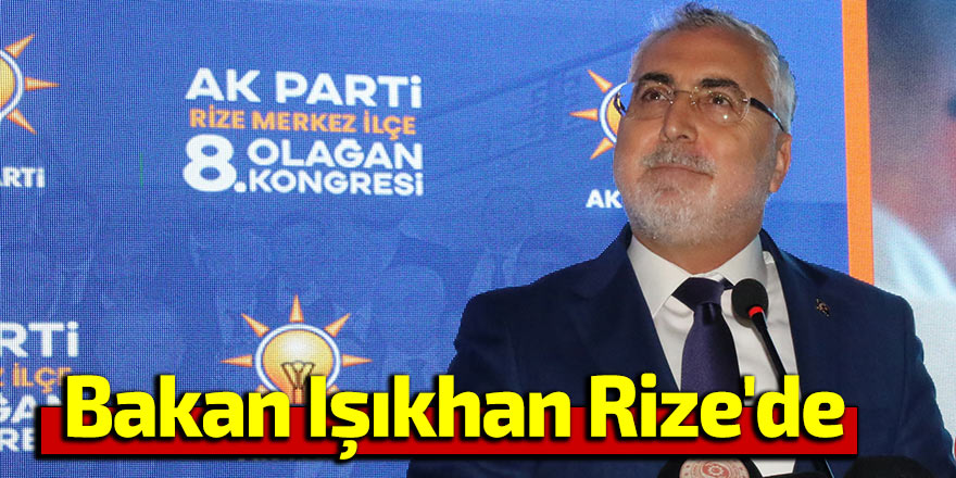 Bakan Işıkhan Rize'de