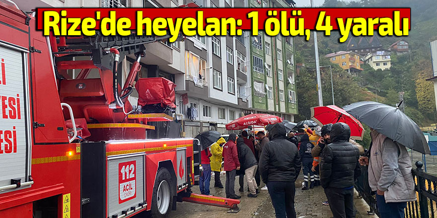 Rize'de heyelan: 1 ölü, 4 yaralı