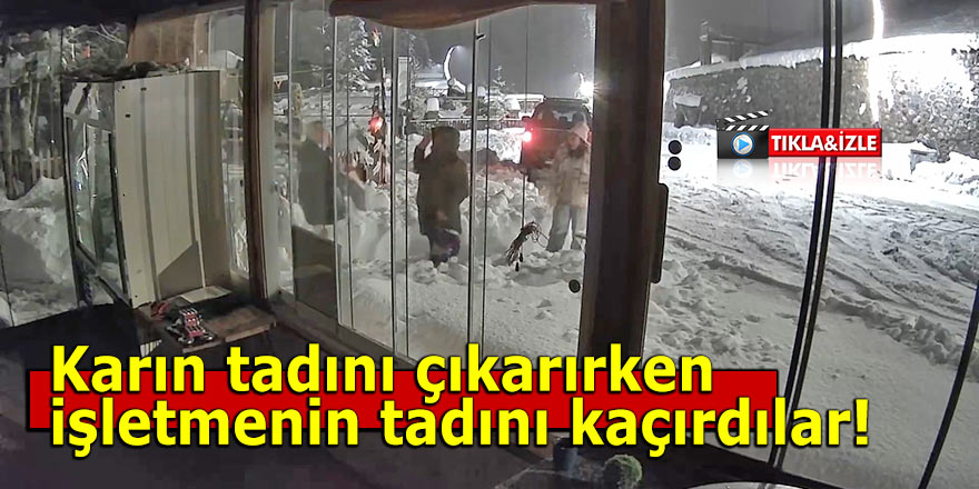 Karın tadını çıkarırken işletmenin tadını kaçırdılar!