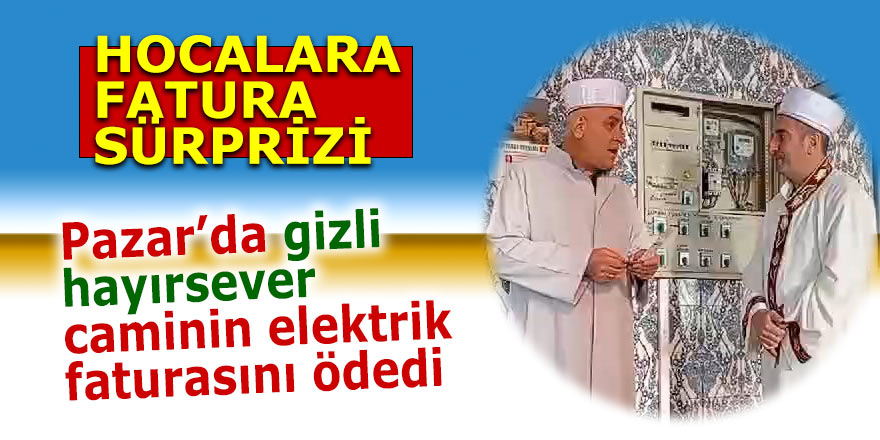 Pazar'da caminin elektrik faturasına gizli hayırsever ödemesi