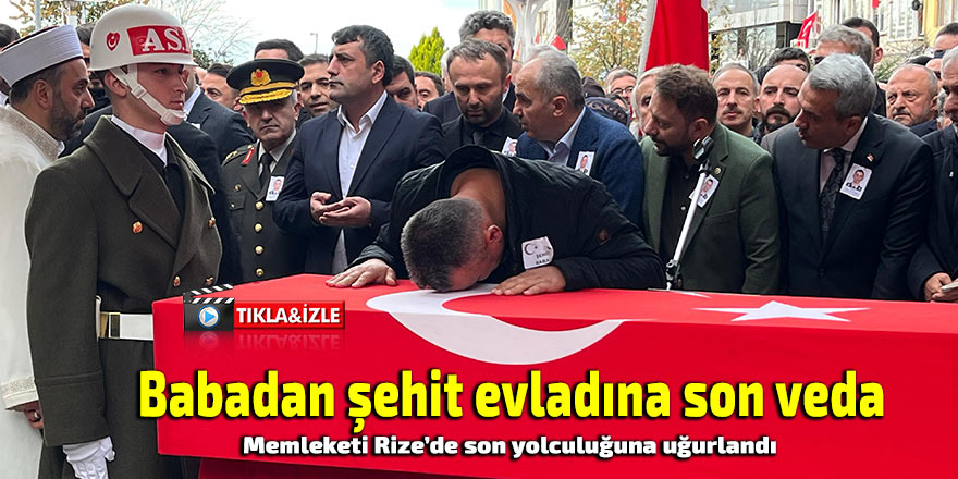 Babadan şehit evladına son veda