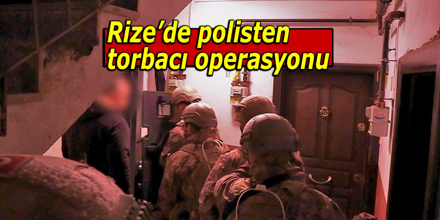 Rize’de polisten torbacı operasyonu