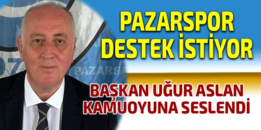 Pazarspor'dan destek çağrısı