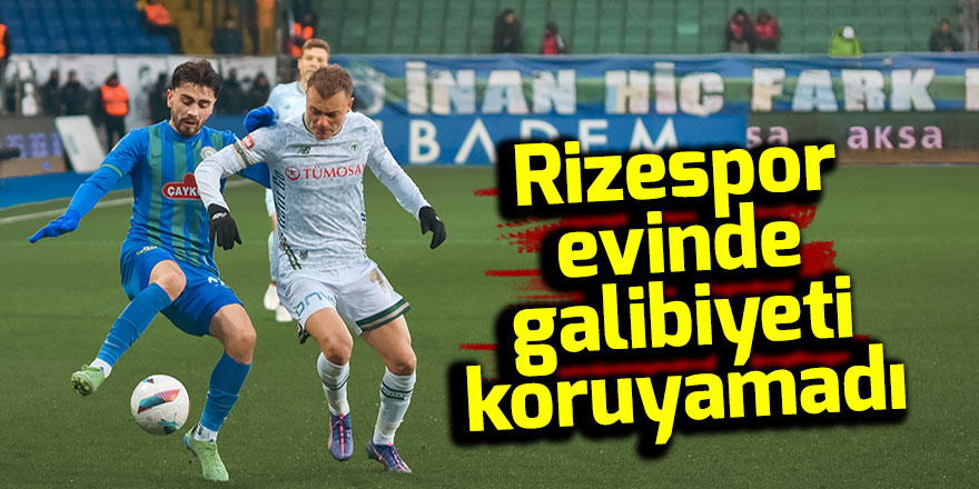 Rizespor evinde galibiyeti koruyamadı