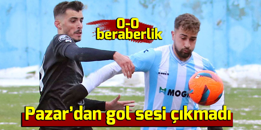 Pazar'dan gol sesi çıkmadı