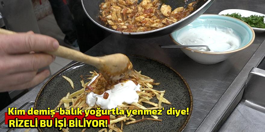 Kim demiş 'balık yoğurtla yenmez' diye!