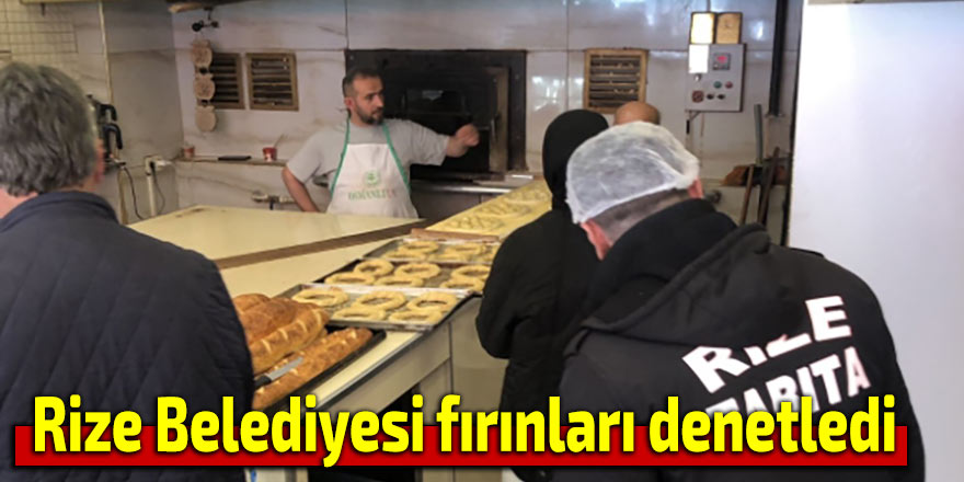 Rize Belediyesi fırınları denetledi