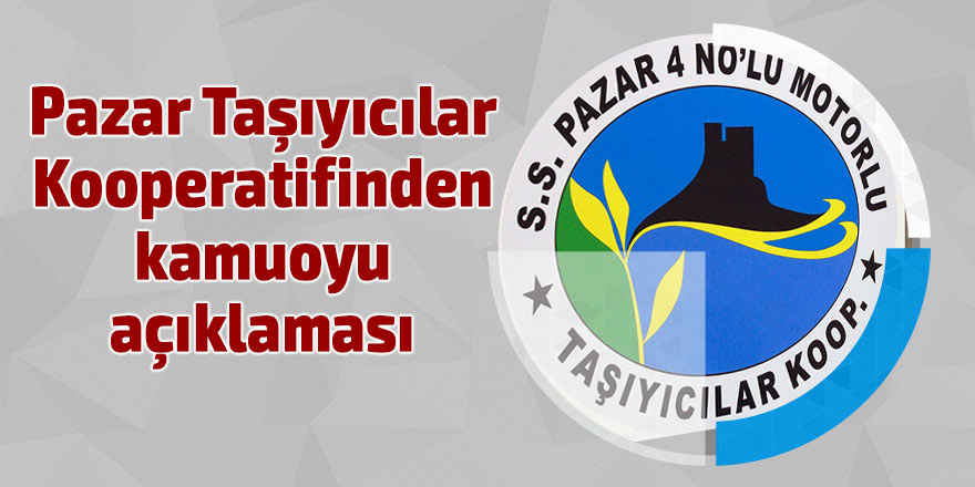 Pazar Taşıyıcılar Kooperatifinden açıklama