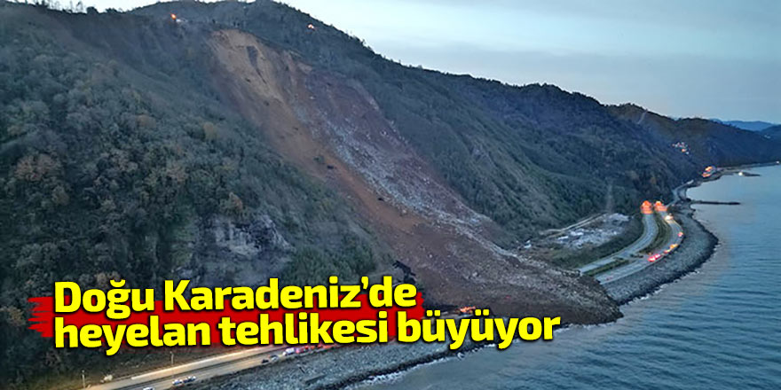 Doğu Karadeniz’de heyelan tehlikesi büyüyor