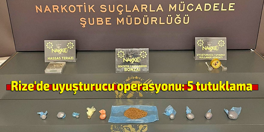 Rize'de uyuşturucu operasyonu: 5 tutuklama