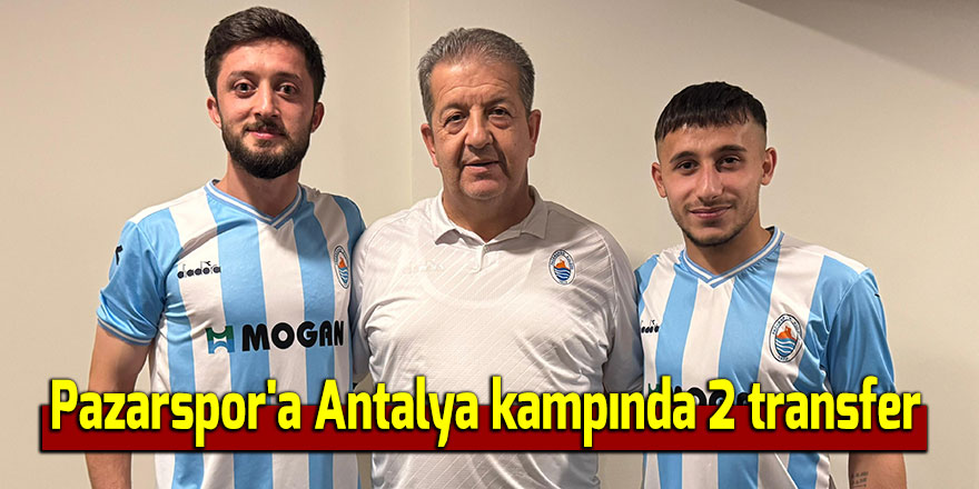 Pazarspor'a Antalya kampında 2 transfer