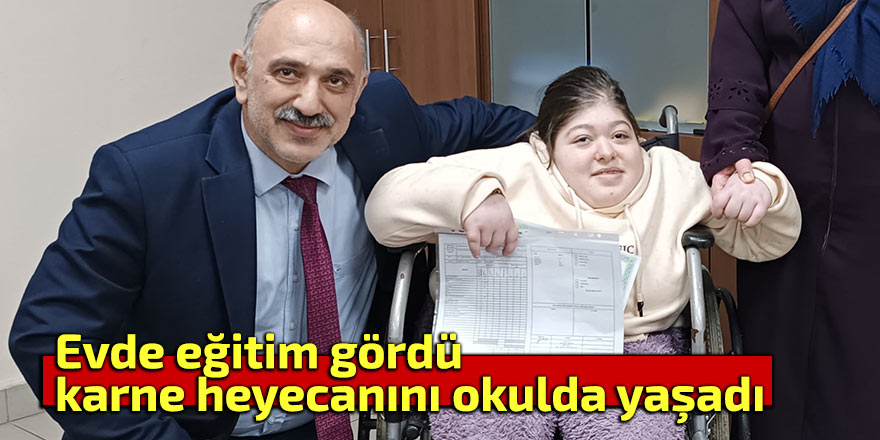 Evde eğitim gördü, karne heyecanını ilk kez okulda yaşadı