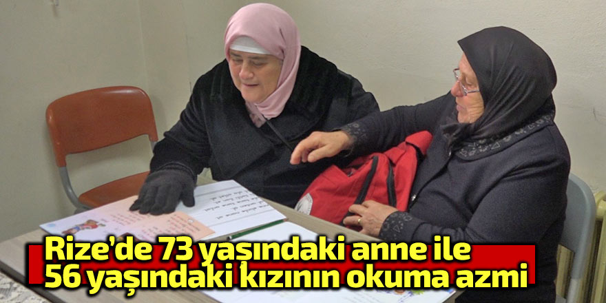 73 yaşındaki anne ile 56 yaşındaki kızının okuma azmi