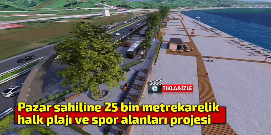 Pazar sahiline 25 bin metrekarelik halk plajı projesi