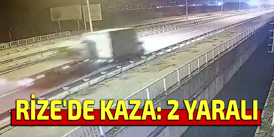 RİZE'DE KAZA: 2 YARALI