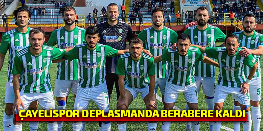 Çayelispor deplasmanda berabere